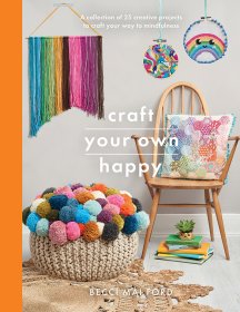 Craft Your Own Happy - by Becci Mai Ford